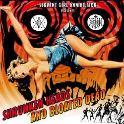 Servant Girl Annihilator : Shrunken Heads and Bloated Dead